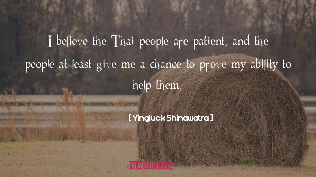 Give Me A Chance quotes by Yingluck Shinawatra