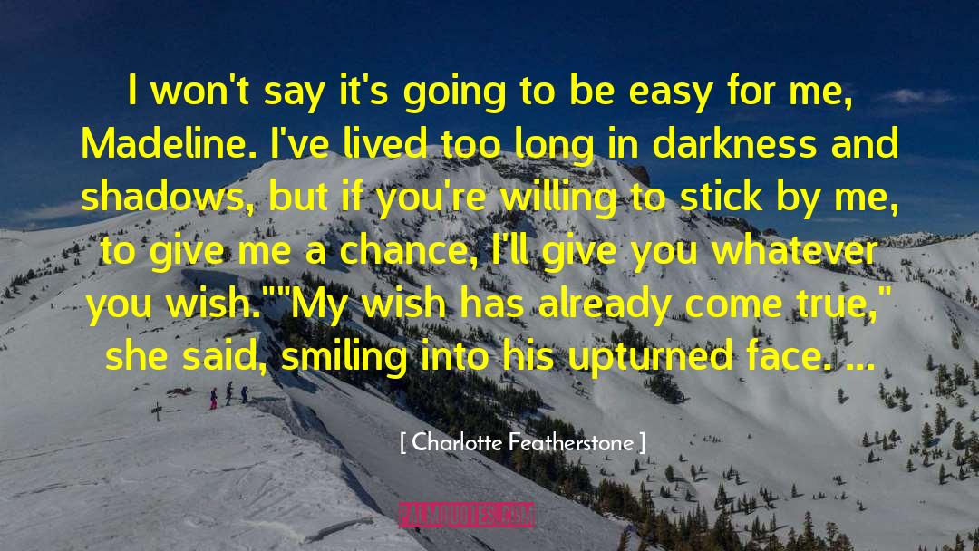 Give Me A Chance quotes by Charlotte Featherstone