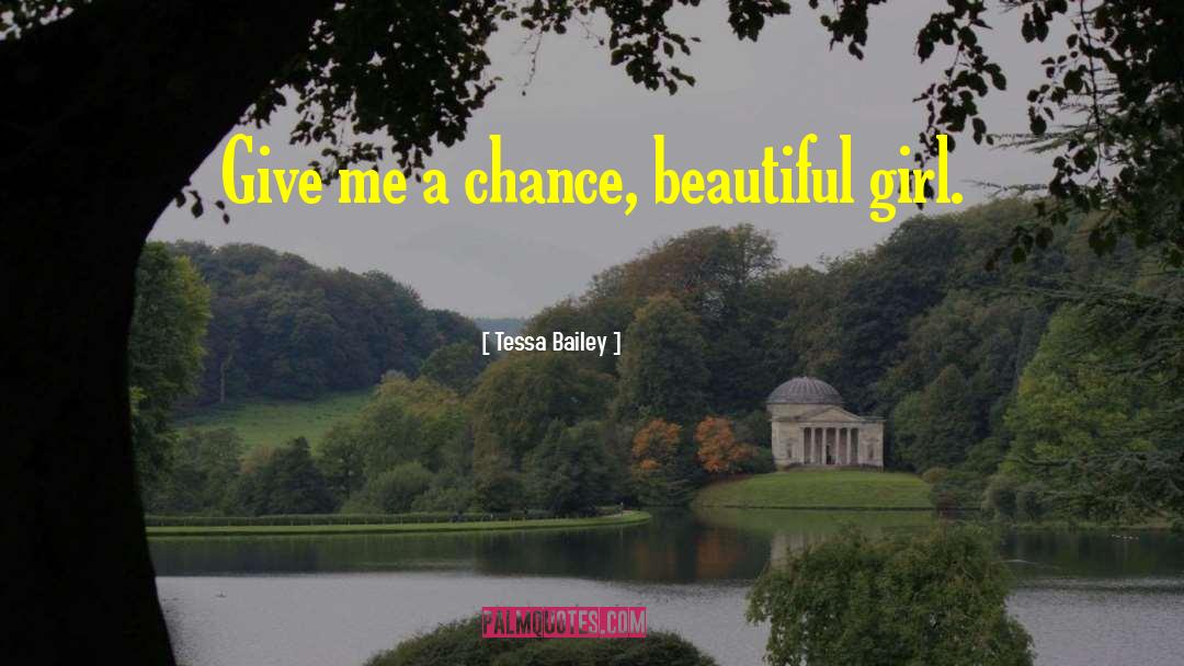 Give Me A Chance quotes by Tessa Bailey