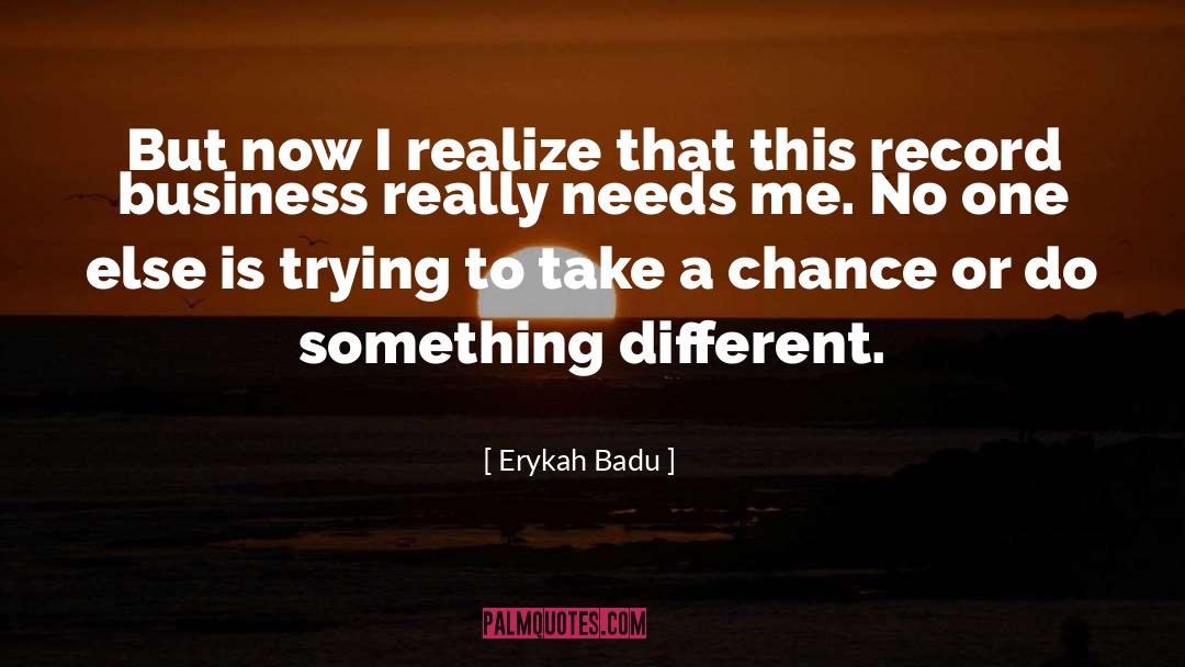 Give Me A Chance quotes by Erykah Badu