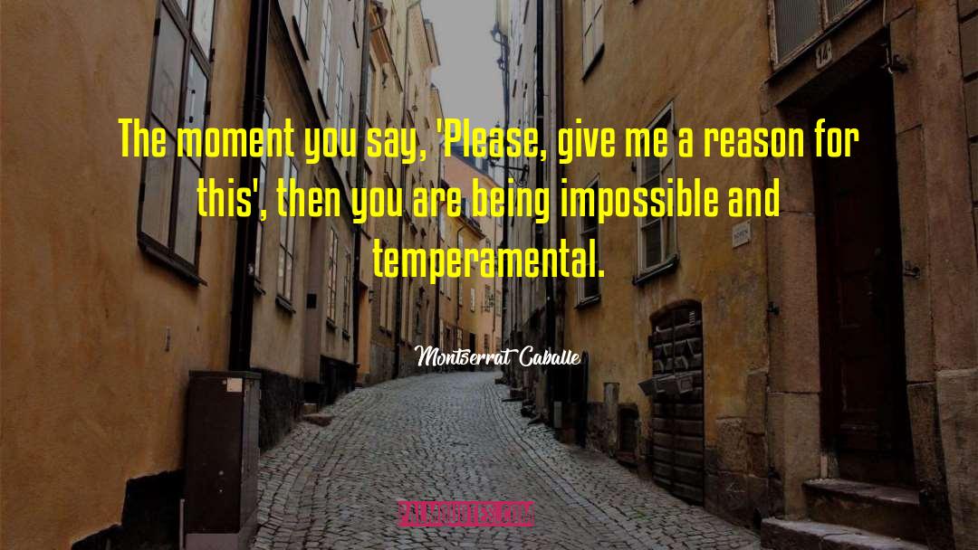 Give Me A Reason quotes by Montserrat Caballe