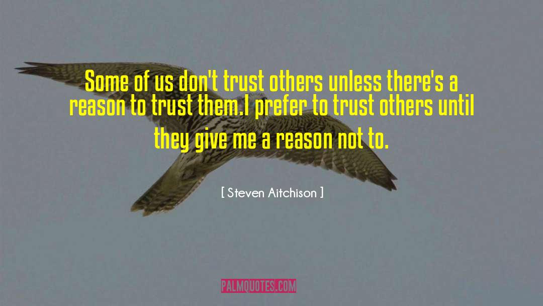 Give Me A Reason quotes by Steven Aitchison