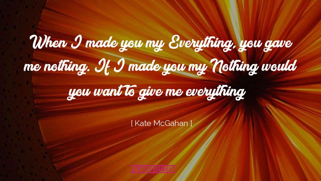 Give Me Everything quotes by Kate McGahan