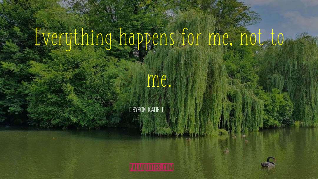 Give Me Everything quotes by Byron Katie