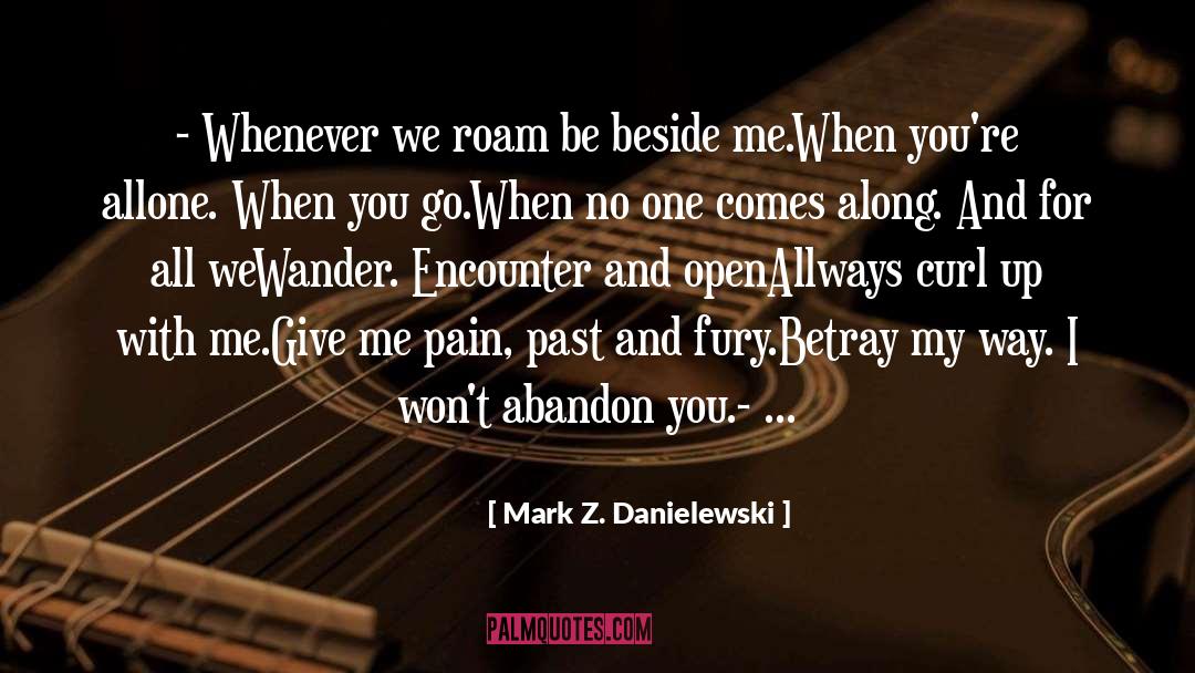 Give Me Pain quotes by Mark Z. Danielewski