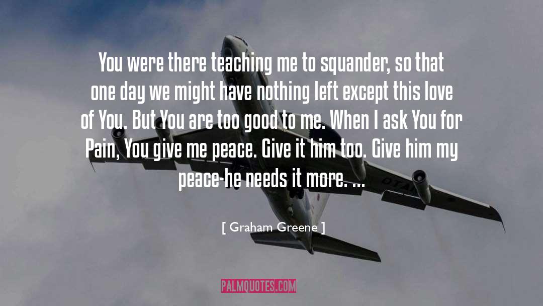 Give Me quotes by Graham Greene