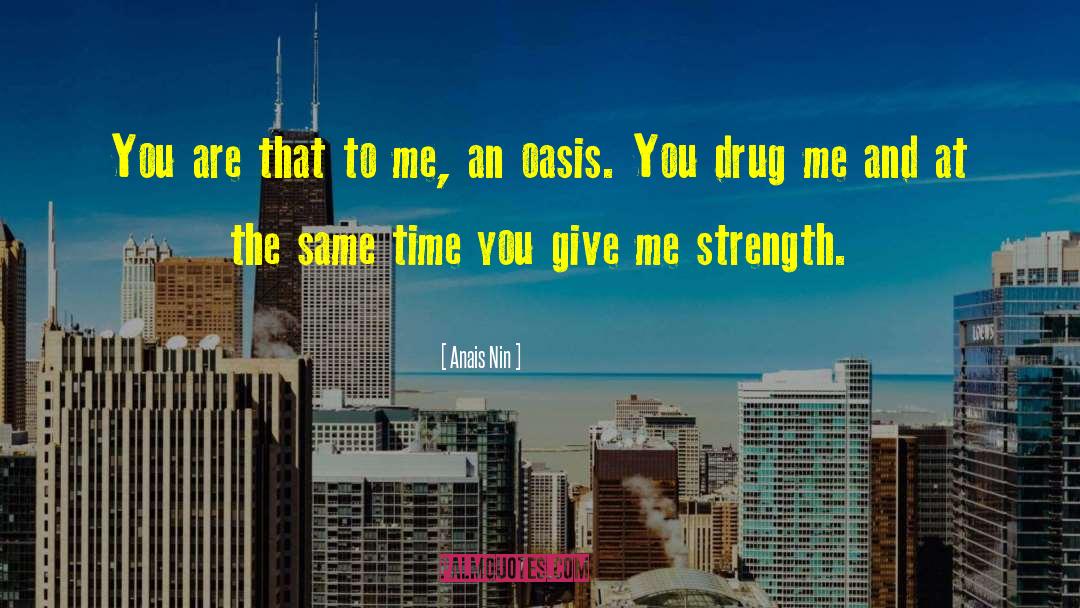 Give Me Strength quotes by Anais Nin