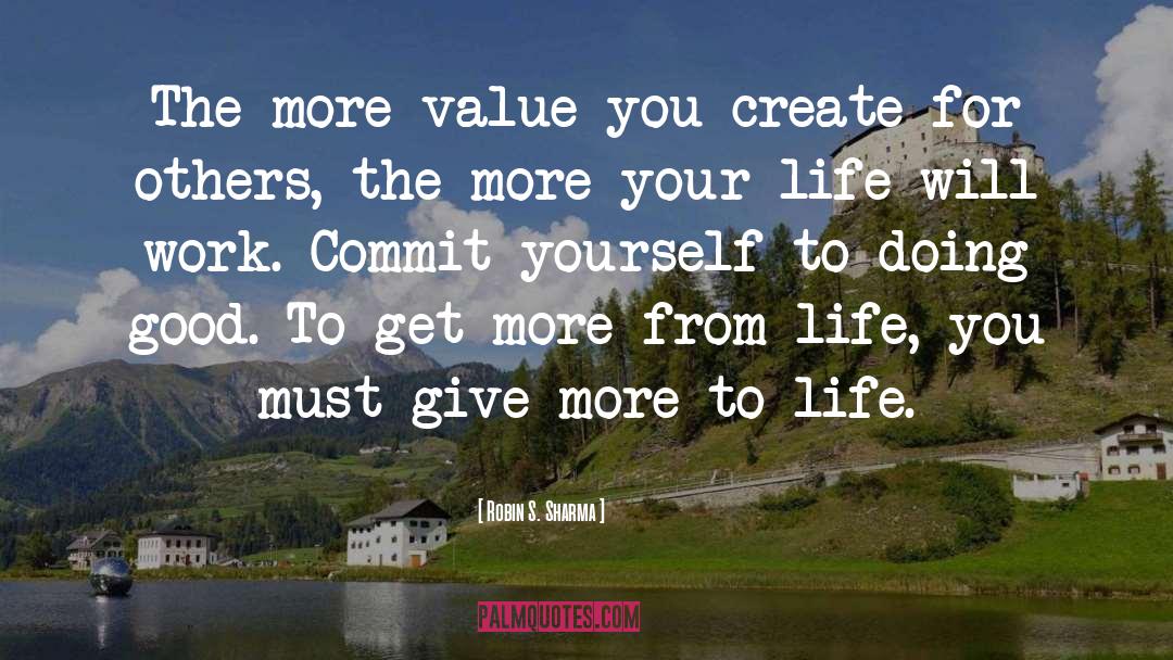 Give More quotes by Robin S. Sharma