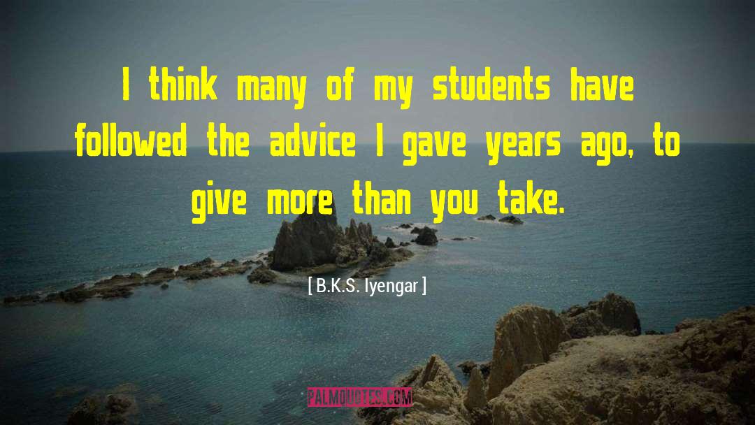 Give More Than You Take quotes by B.K.S. Iyengar