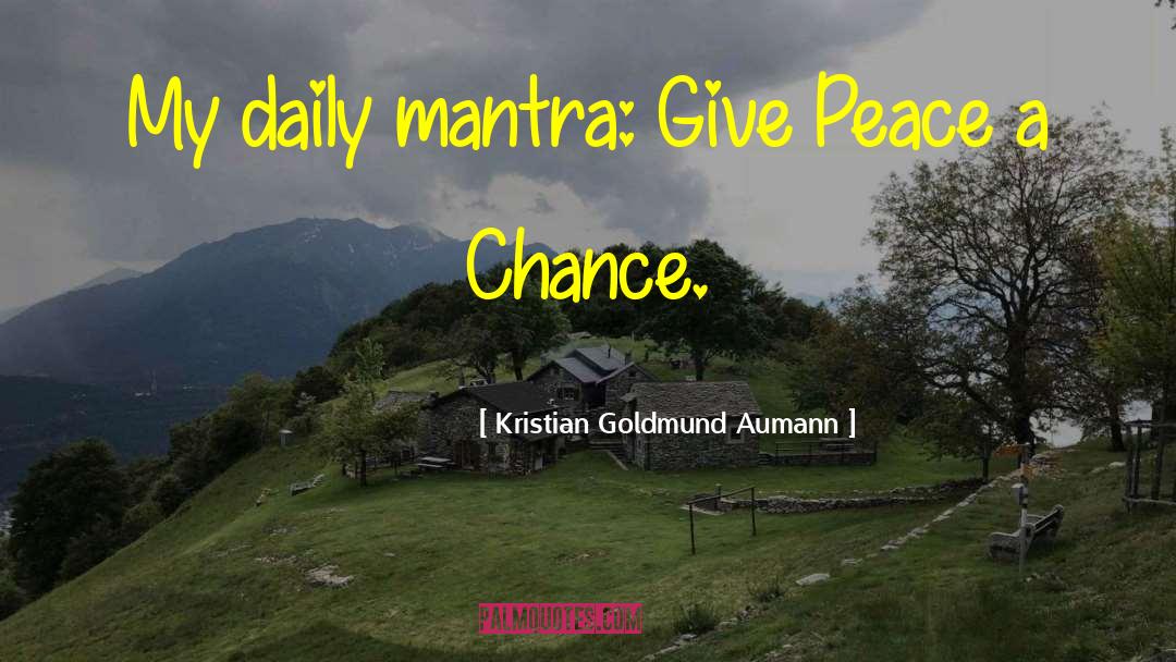 Give Peace A Chance quotes by Kristian Goldmund Aumann