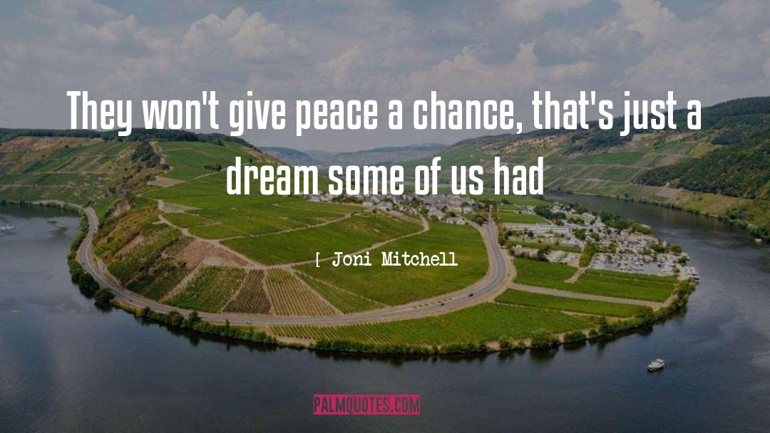 Give Peace A Chance quotes by Joni Mitchell