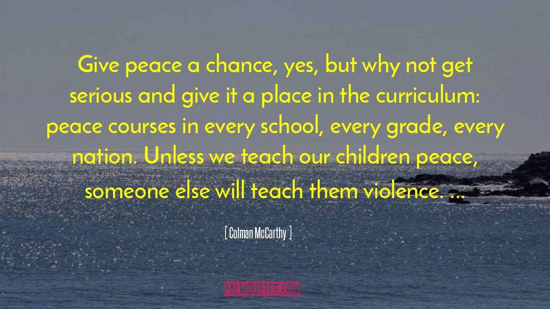 Give Peace A Chance quotes by Colman McCarthy