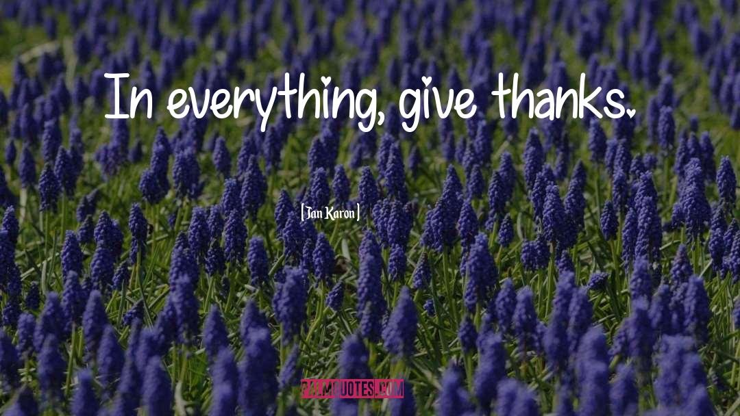 Give Thanks Lord quotes by Jan Karon