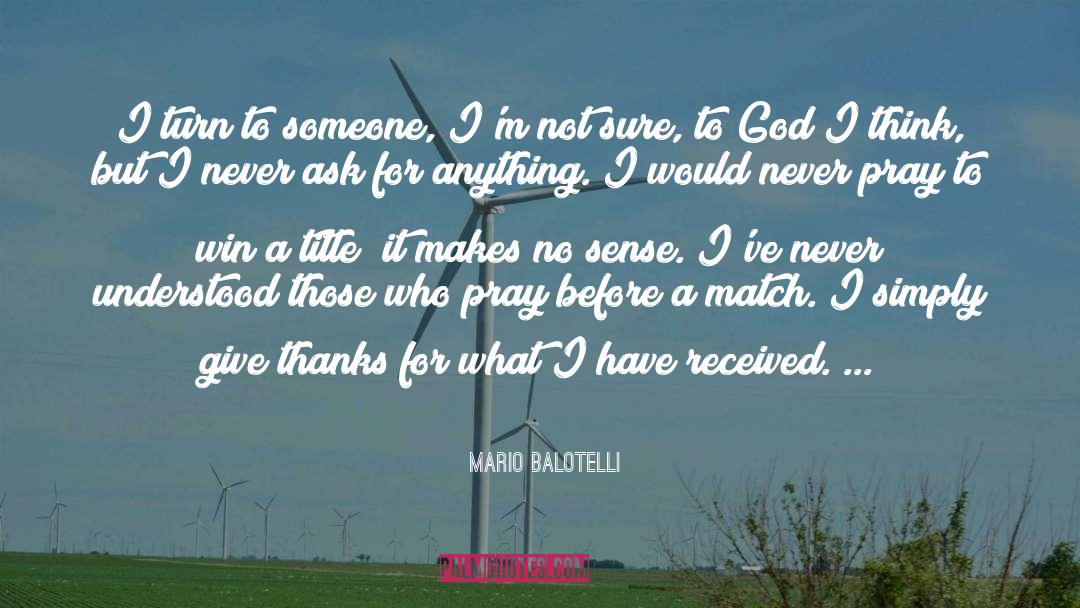 Give Thanks quotes by Mario Balotelli