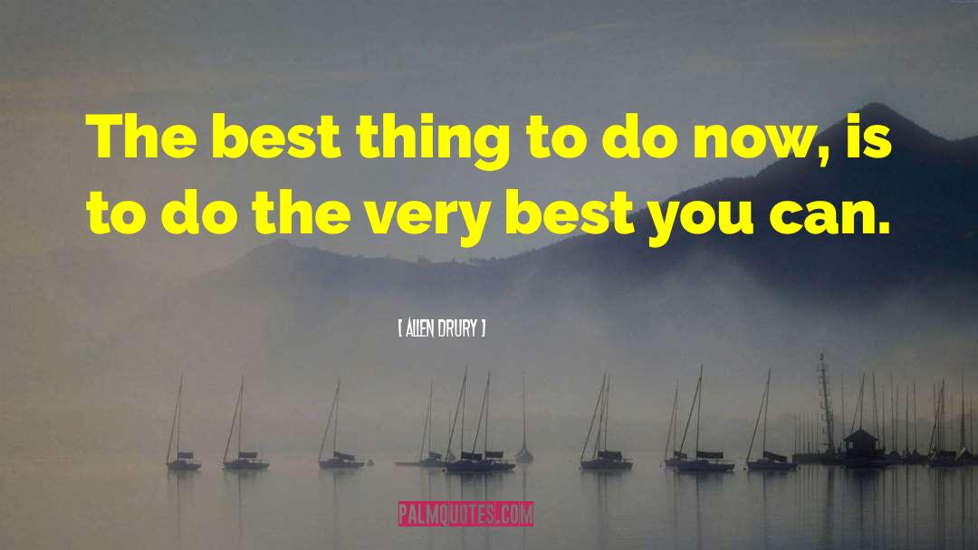 Give The Best You Can quotes by Allen Drury