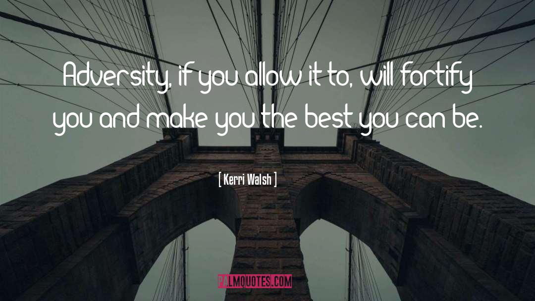 Give The Best You Can quotes by Kerri Walsh