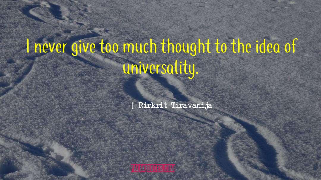 Give Too Much quotes by Rirkrit Tiravanija