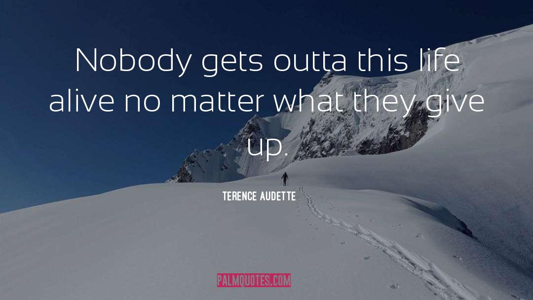 Give Up quotes by Terence Audette