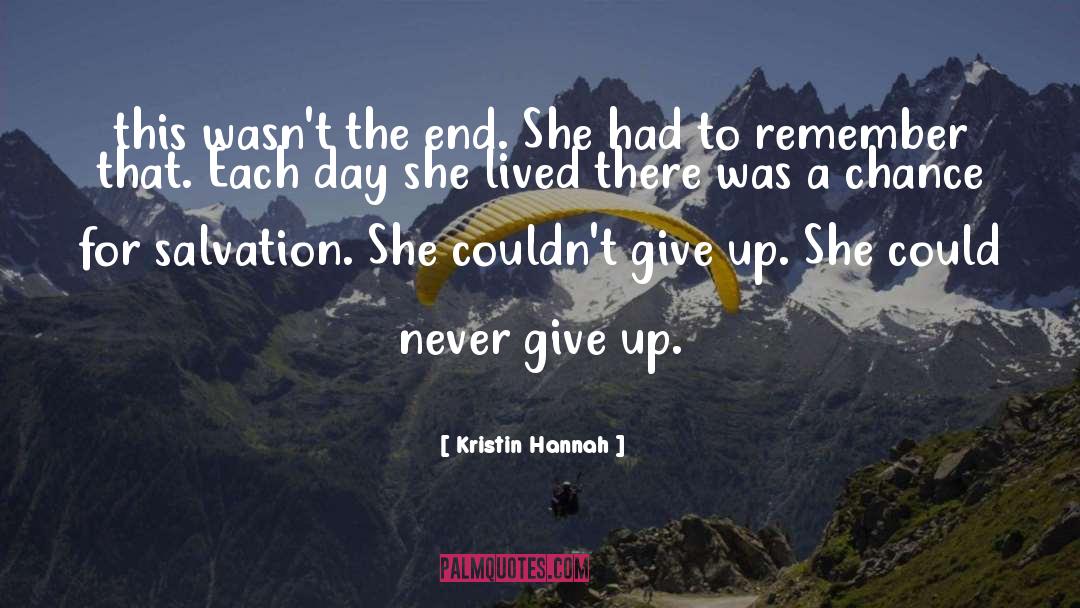Give Up quotes by Kristin Hannah