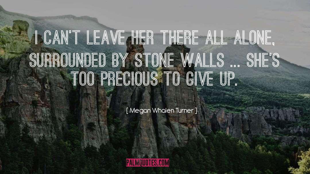 Give Up quotes by Megan Whalen Turner