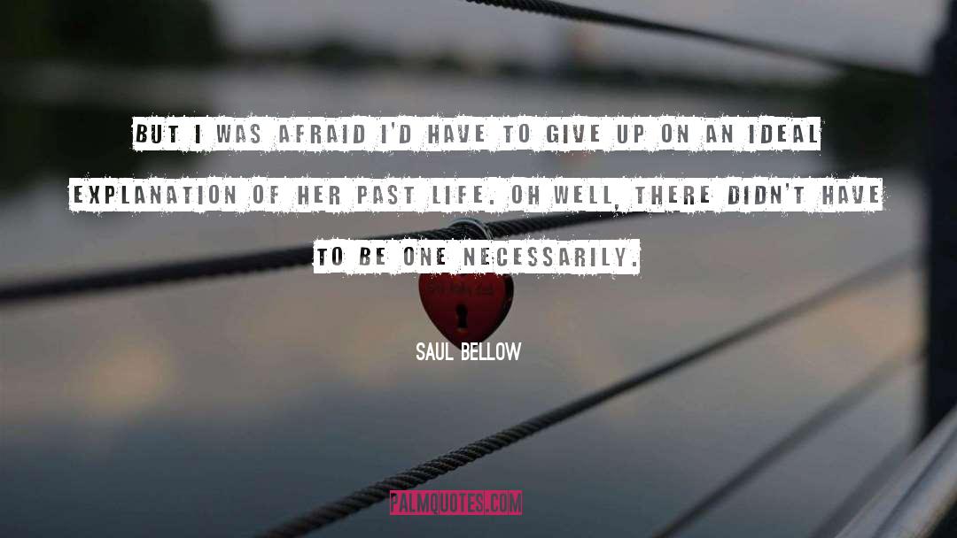 Give Up quotes by Saul Bellow