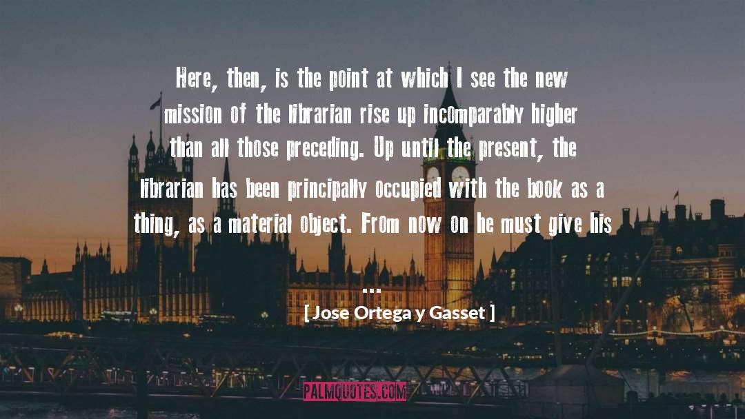 Give Up The Ghost quotes by Jose Ortega Y Gasset