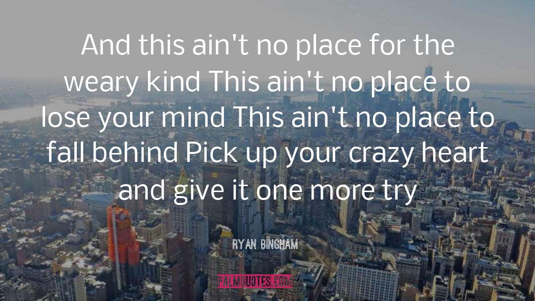 Give Up Try Harder quotes by Ryan Bingham