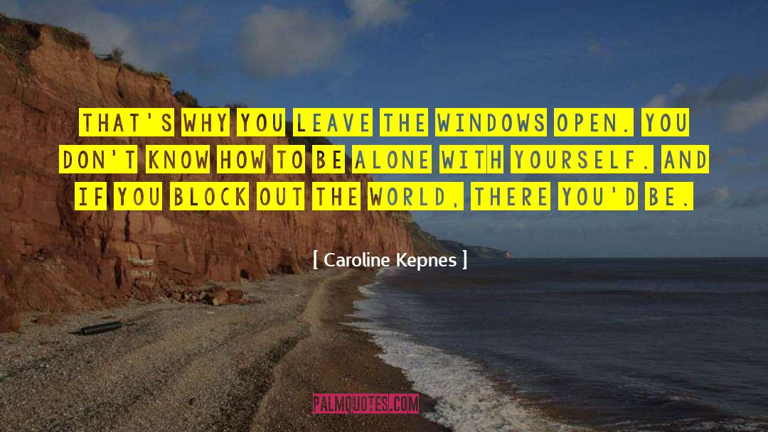 Give You The World quotes by Caroline Kepnes