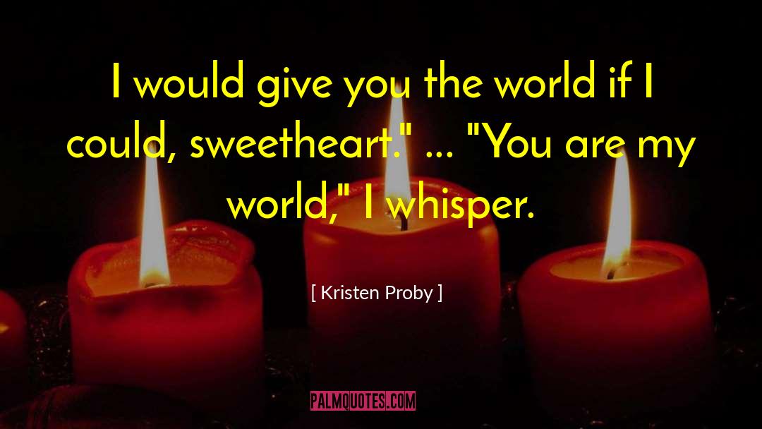 Give You The World quotes by Kristen Proby