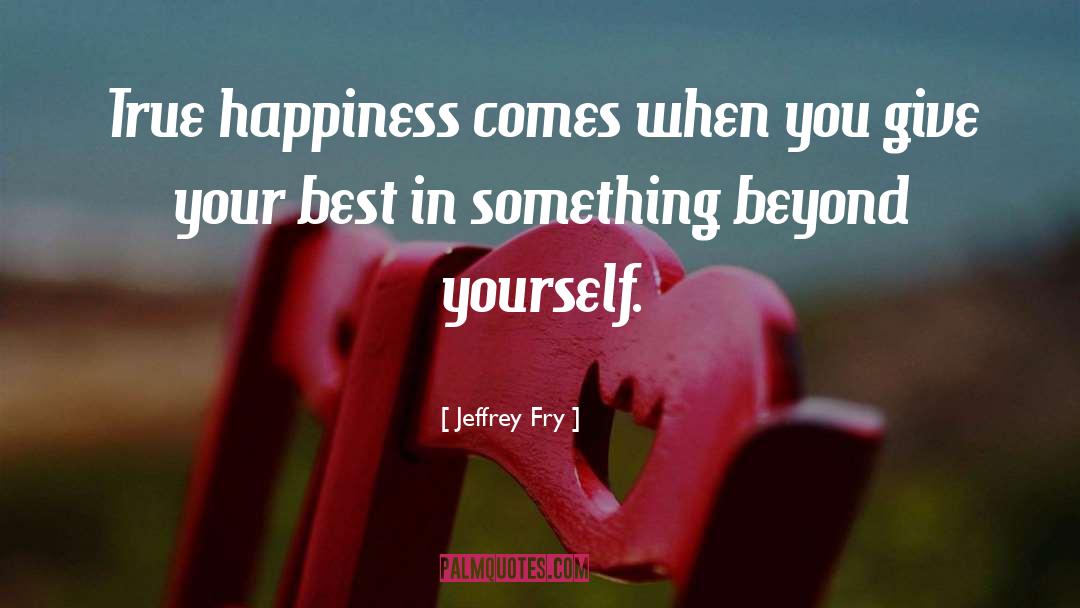 Give Your Best quotes by Jeffrey Fry