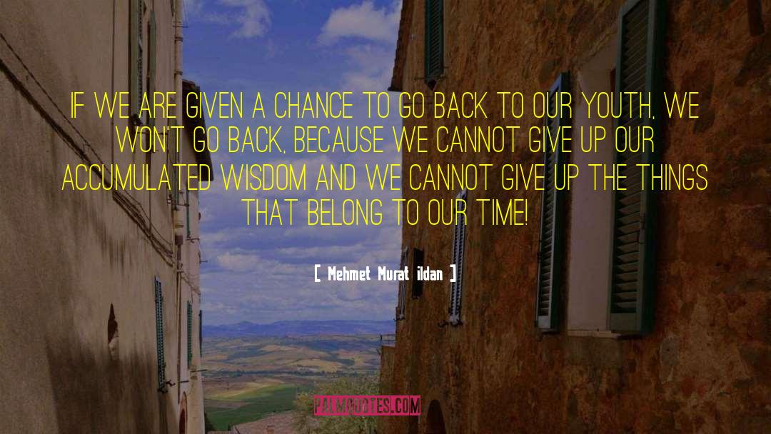 Given A Chance quotes by Mehmet Murat Ildan