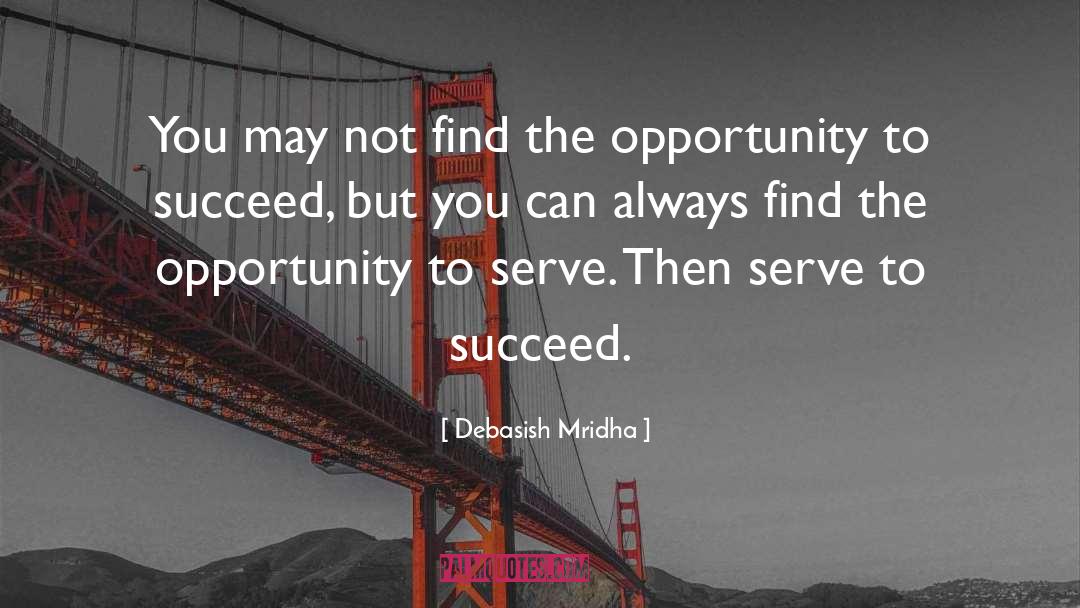 Given Opportunity quotes by Debasish Mridha