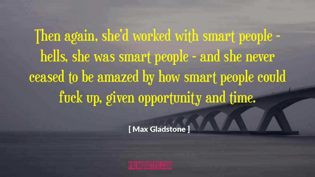 Given Opportunity quotes by Max Gladstone