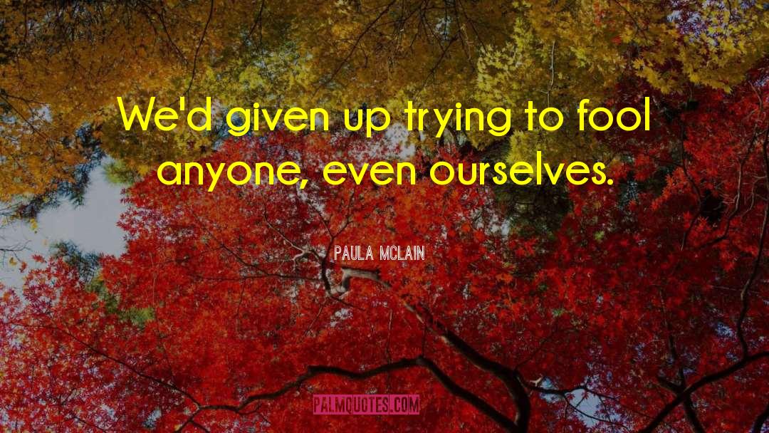 Given Up quotes by Paula McLain