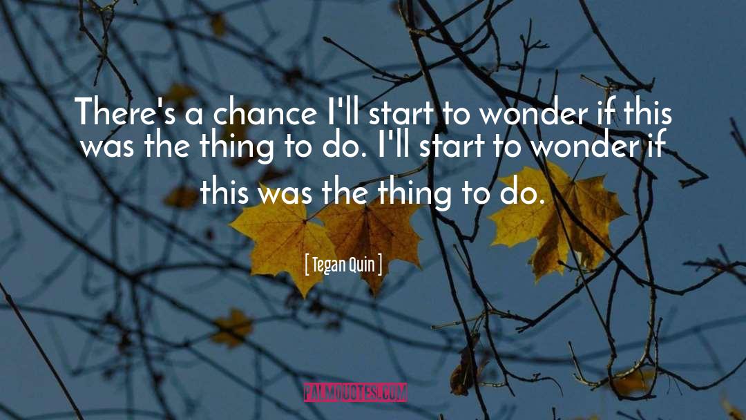 Giving A Chance quotes by Tegan Quin