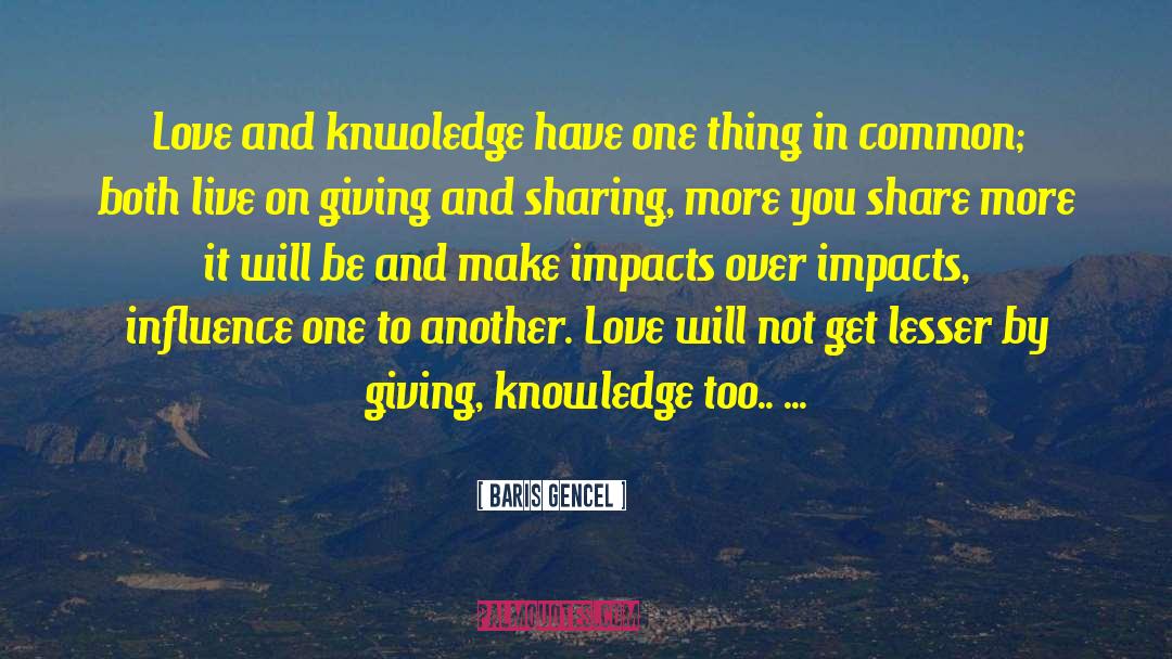 Giving And Sharing quotes by Baris Gencel