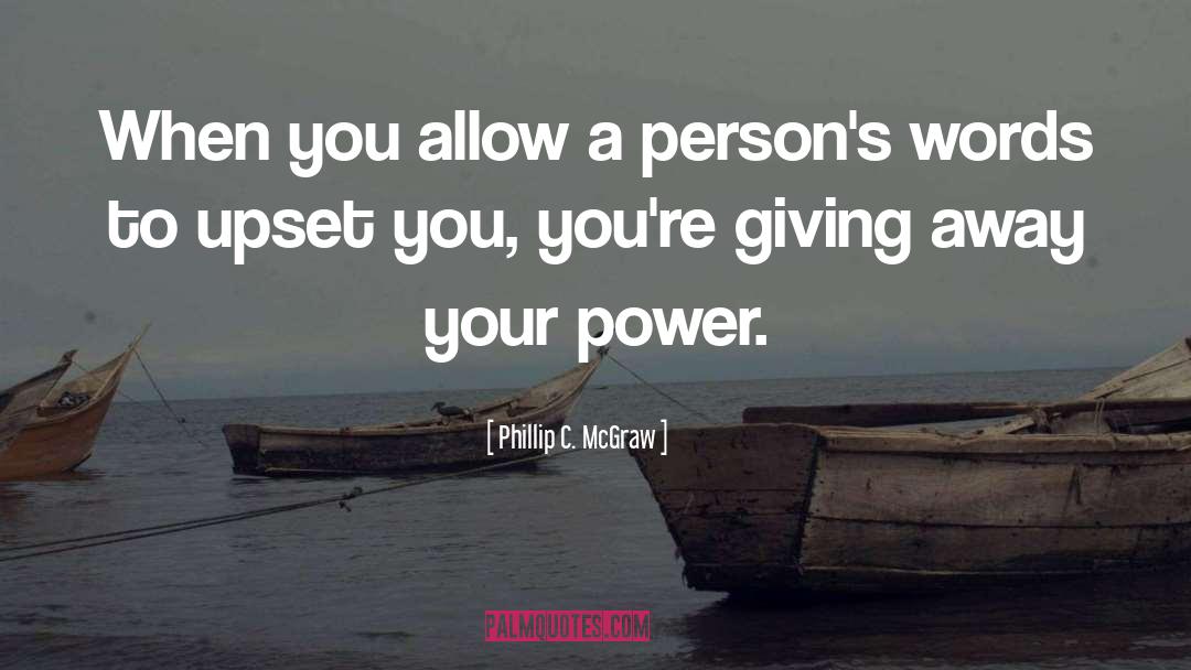 Giving Away Your Power quotes by Phillip C. McGraw