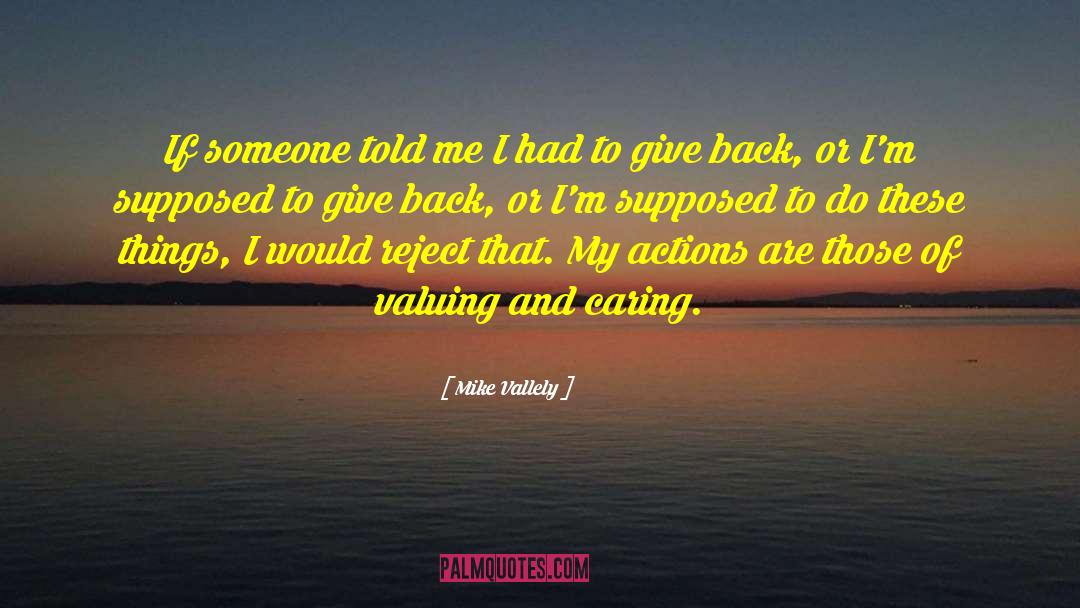 Giving Back quotes by Mike Vallely