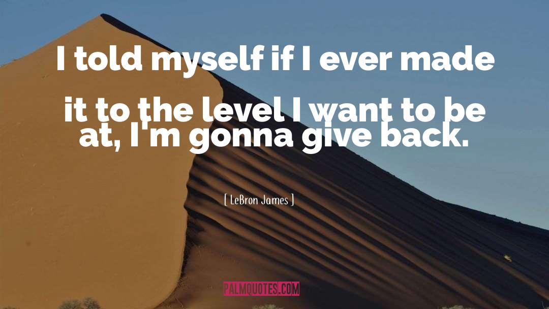 Giving Back quotes by LeBron James