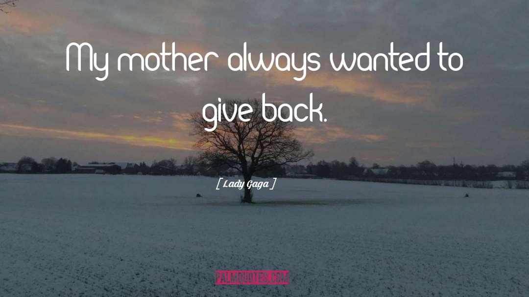 Giving Back quotes by Lady Gaga