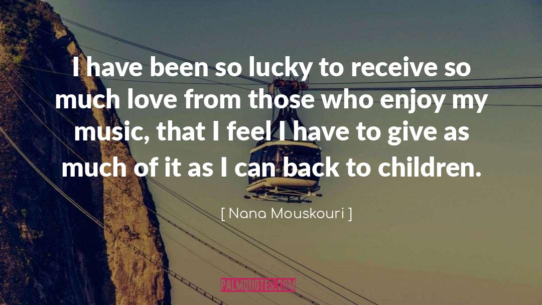 Giving Back To Children quotes by Nana Mouskouri