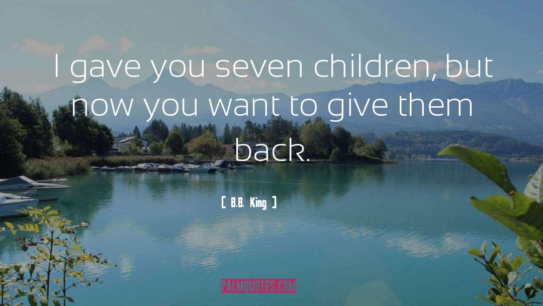 Giving Back To Children quotes by B.B. King