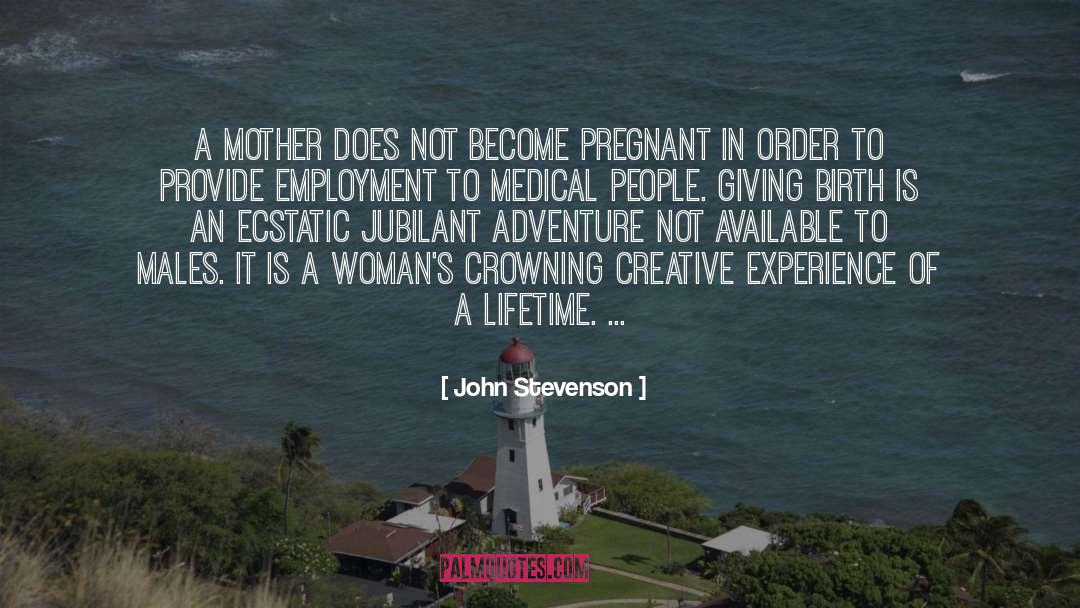 Giving Birth quotes by John Stevenson