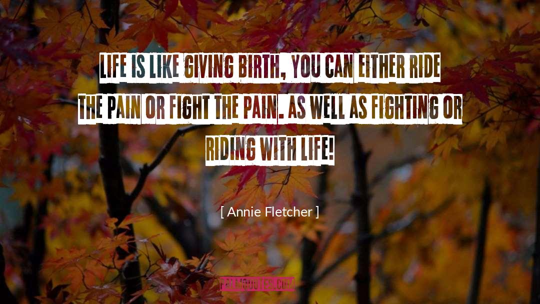 Giving Birth quotes by Annie Fletcher