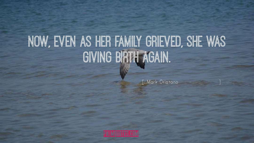 Giving Birth quotes by Mark Oristano