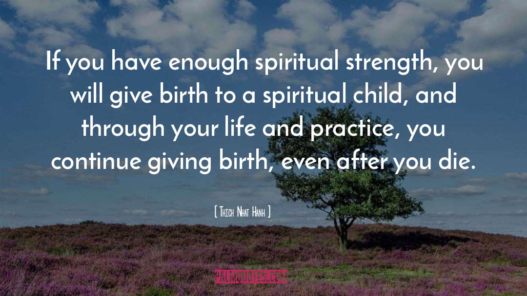 Giving Birth quotes by Thich Nhat Hanh