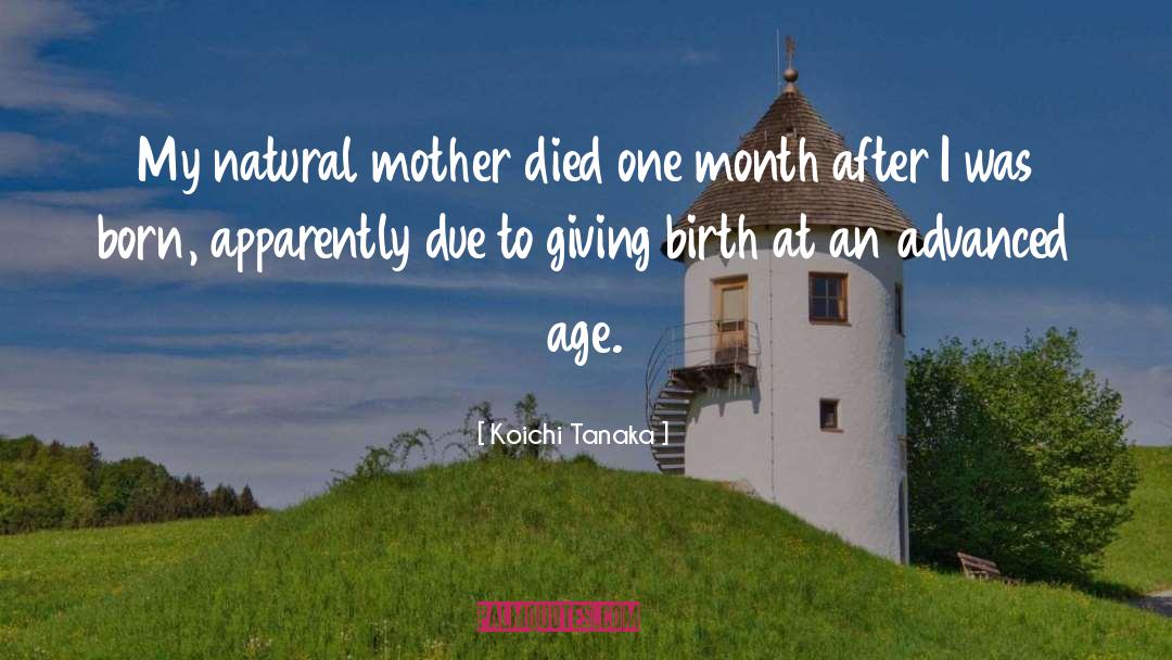 Giving Birth quotes by Koichi Tanaka