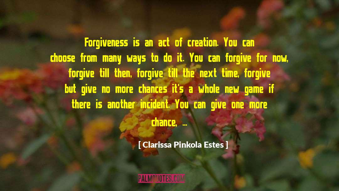 Giving Chances To Guys quotes by Clarissa Pinkola Estes