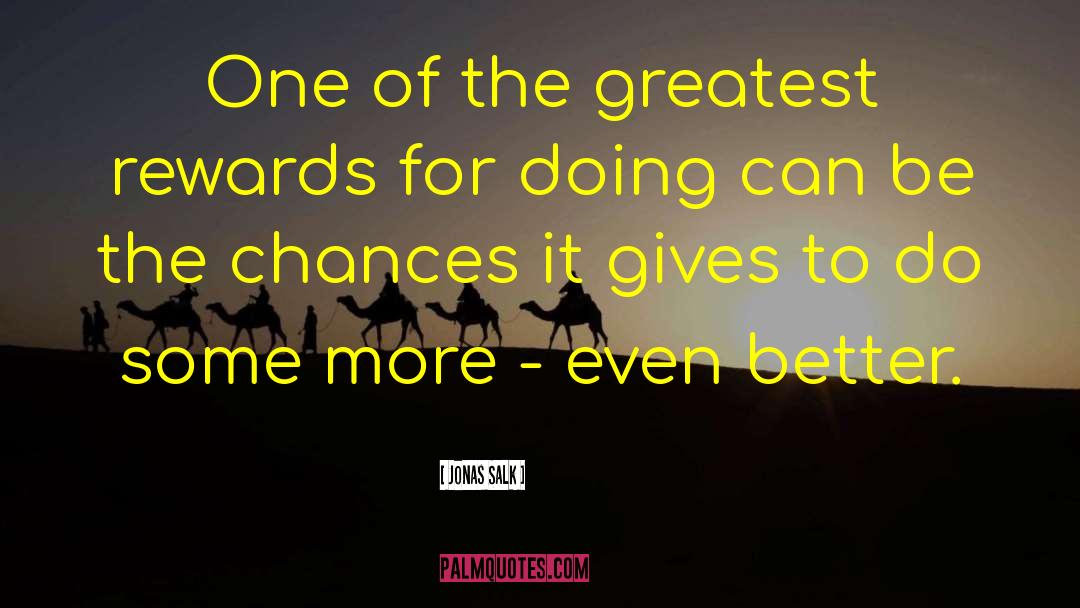 Giving Chances To Guys quotes by Jonas Salk