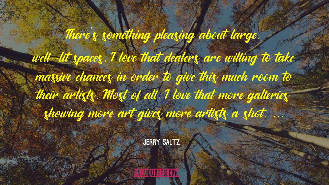 Giving Chances To Guys quotes by Jerry Saltz